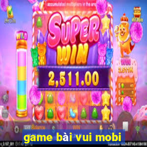 game bài vui mobi