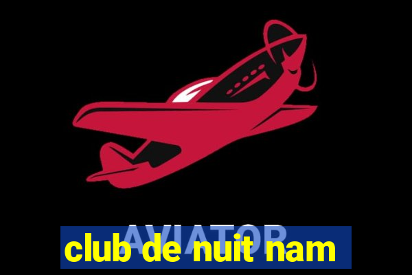 club de nuit nam