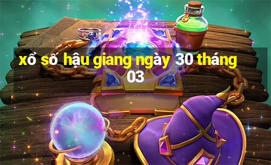 xổ số hậu giang ngày 30 tháng 03