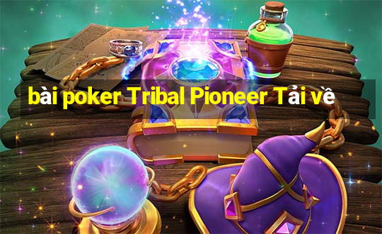 bài poker Tribal Pioneer Tải về