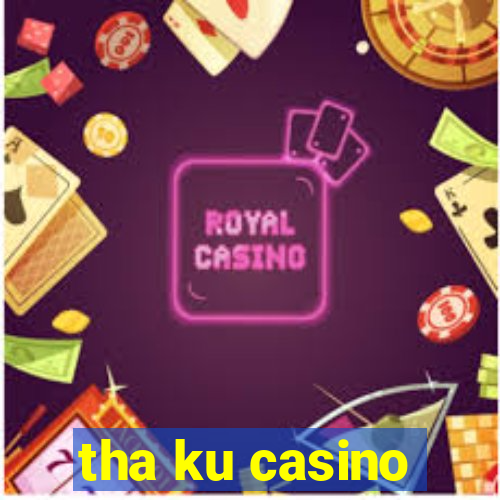 tha ku casino