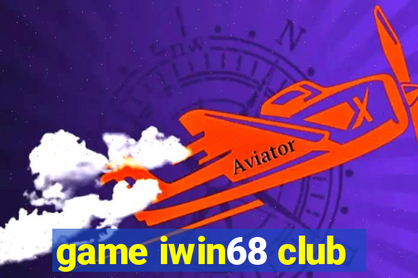 game iwin68 club