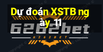 Dự đoán XSTB ngày 11