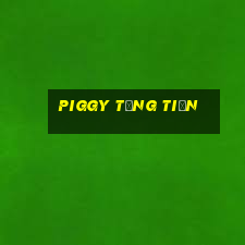 Piggy Tặng Tiền