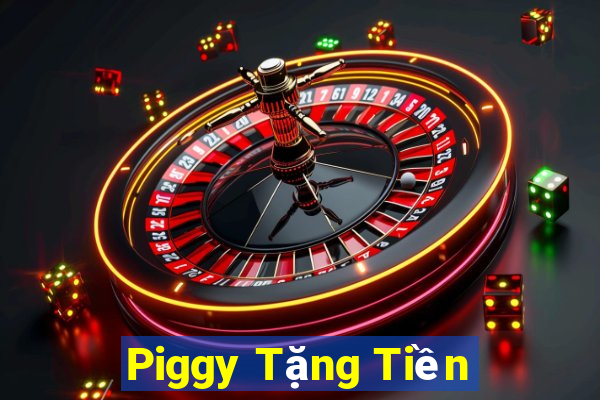 Piggy Tặng Tiền