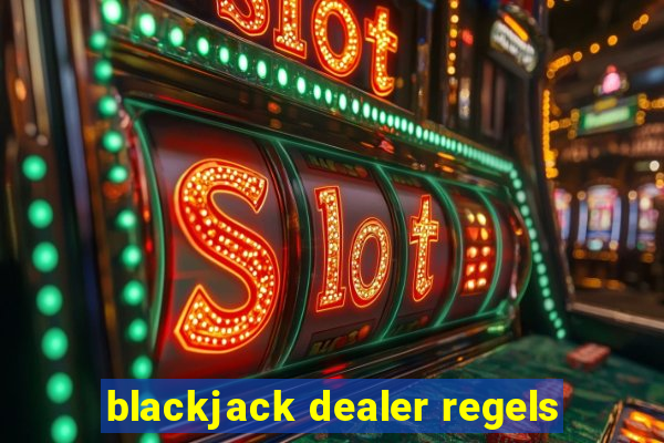 blackjack dealer regels