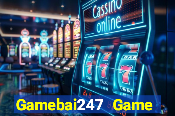 Gamebai247 Game Bài Casino