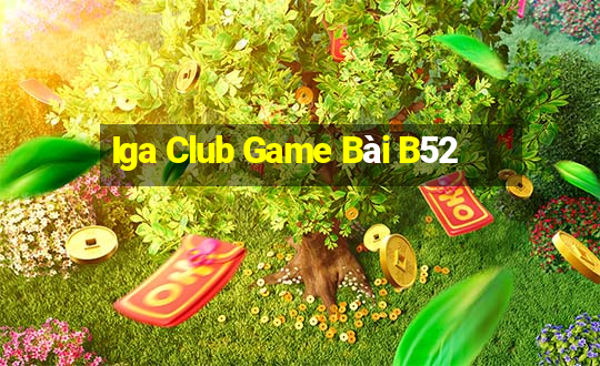 Iga Club Game Bài B52