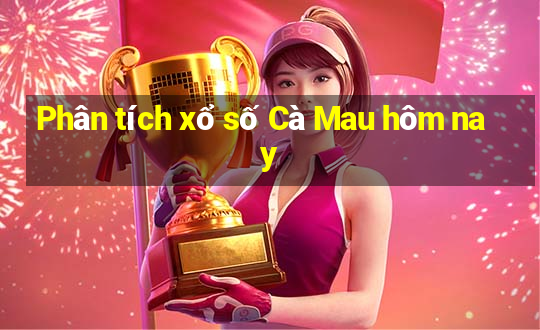 Phân tích xổ số Cà Mau hôm nay