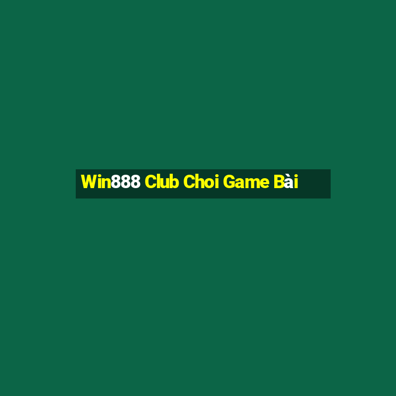 Win888 Club Choi Game Bài