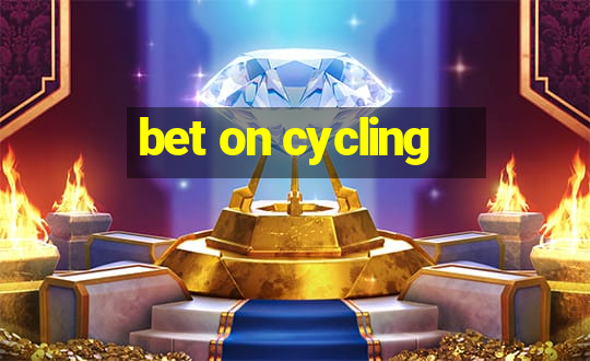 bet on cycling