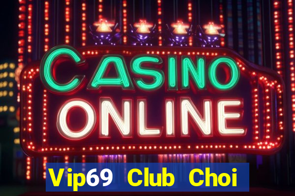 Vip69 Club Choi Game Đánh Bài