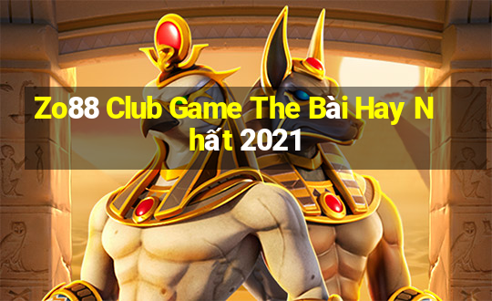 Zo88 Club Game The Bài Hay Nhất 2021