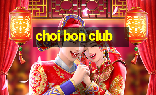 choi bon club