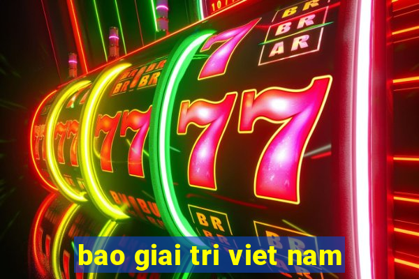 bao giai tri viet nam