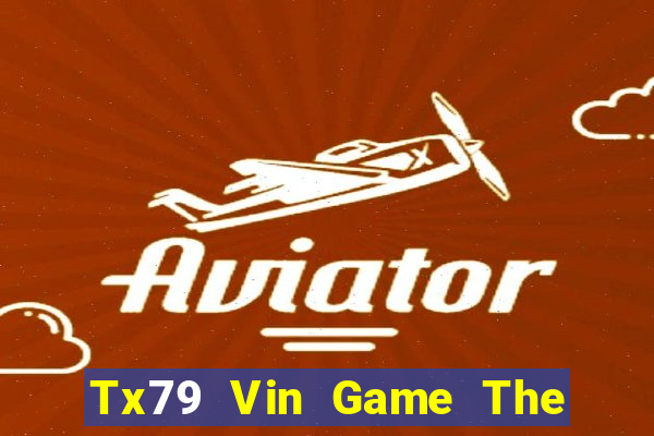 Tx79 Vin Game The Bài Hay Nhất 2021