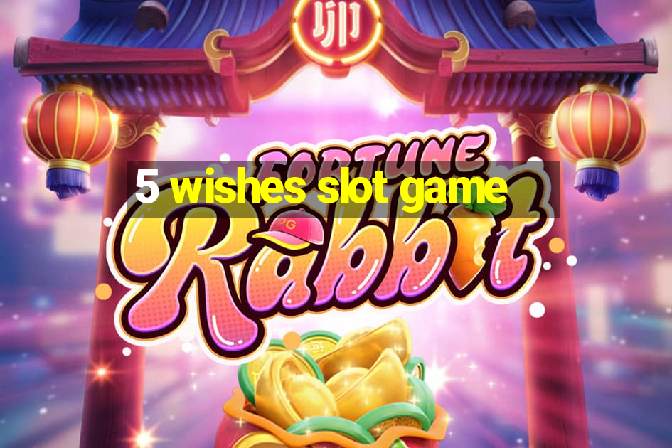 5 wishes slot game