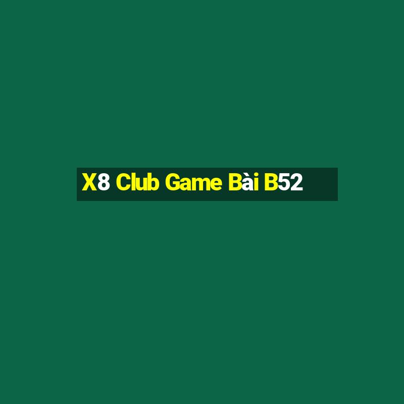 X8 Club Game Bài B52