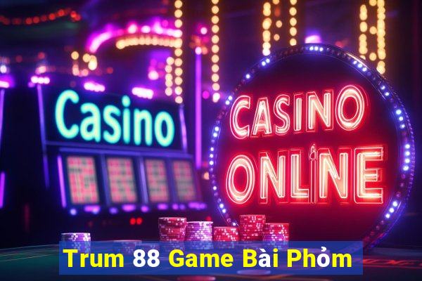 Trum 88 Game Bài Phỏm