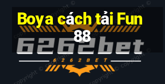 Boya cách tải Fun88