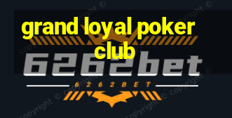 grand loyal poker club