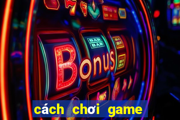 cách chơi game bài hoa quả