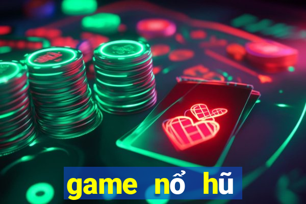 game nổ hũ mới nhất 2020