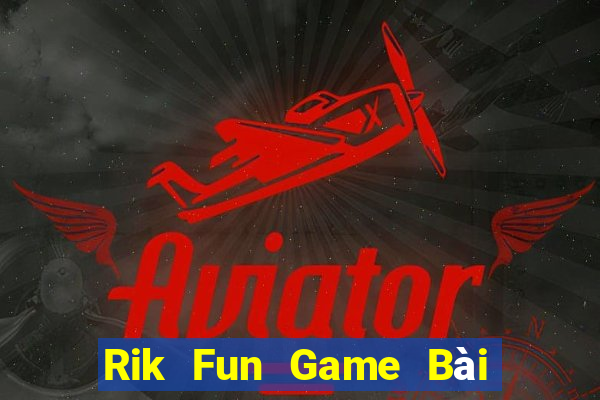 Rik Fun Game Bài Phỏm Đổi Thưởng