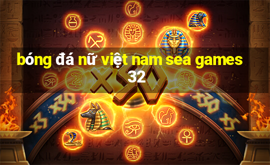 bóng đá nữ việt nam sea games 32