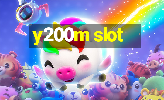 y200m slot