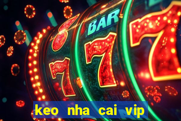 keo nha cai vip com vn