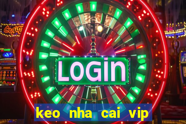 keo nha cai vip com vn