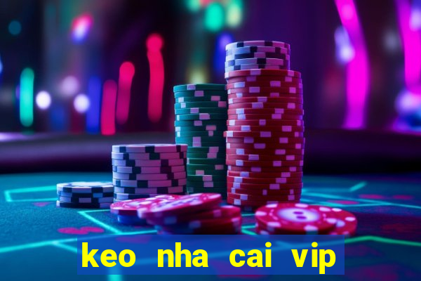 keo nha cai vip com vn