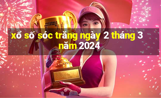 xổ số sóc trăng ngày 2 tháng 3 năm 2024