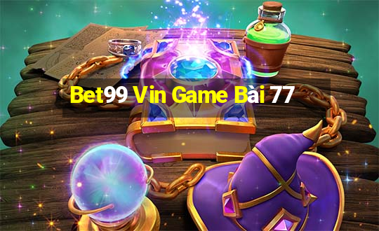 Bet99 Vin Game Bài 77