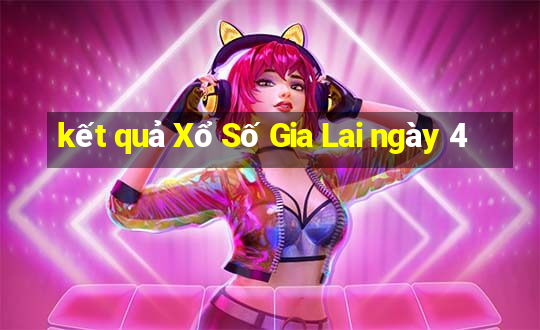 kết quả Xổ Số Gia Lai ngày 4