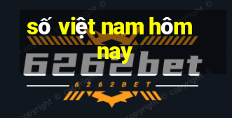 số việt nam hôm nay