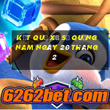 kết quả xổ số quảng nam ngày 20 tháng 2