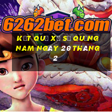 kết quả xổ số quảng nam ngày 20 tháng 2