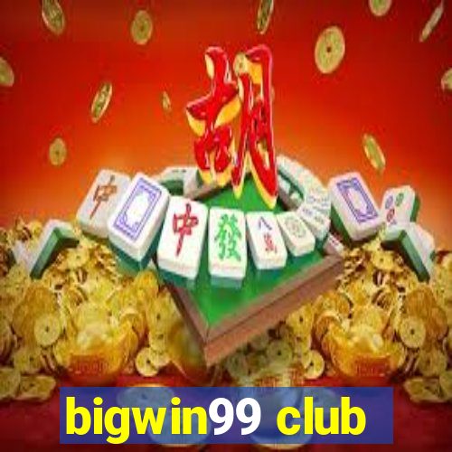 bigwin99 club