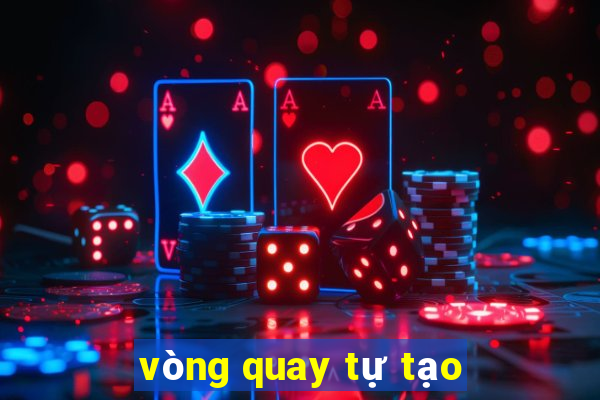 vòng quay tự tạo