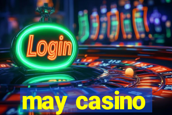 may casino