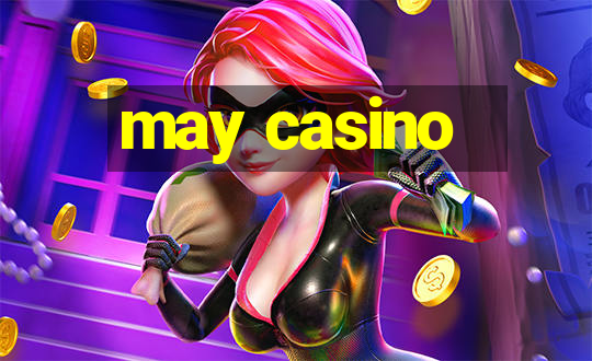 may casino