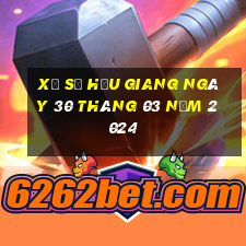 xổ số hậu giang ngày 30 tháng 03 năm 2024