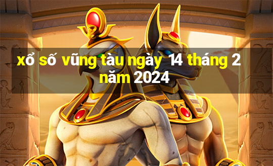 xổ số vũng tàu ngày 14 tháng 2 năm 2024