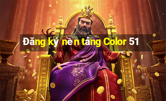 Đăng ký nền tảng Color 51