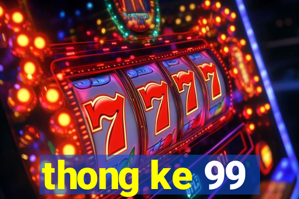 thong ke 99