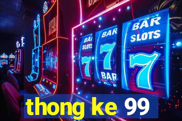 thong ke 99