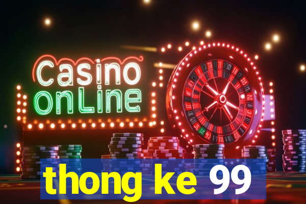 thong ke 99