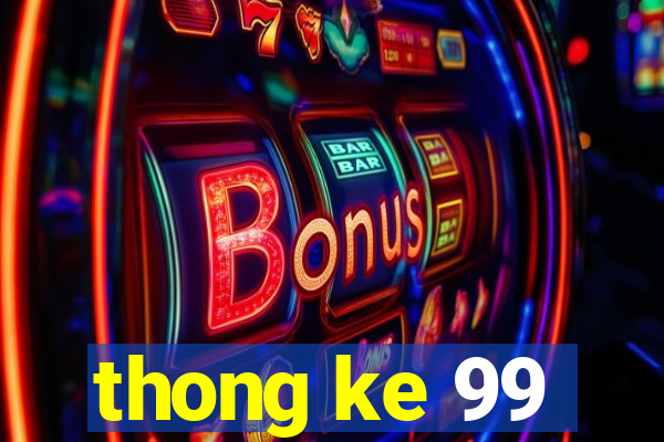 thong ke 99